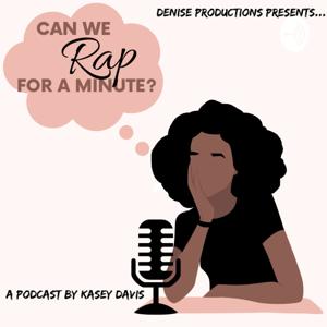 Can We Rap For A Minute Podcast