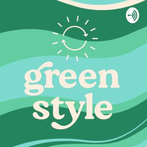 The Greenstyle Podcast