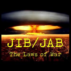 JIB/JAB Podcast by JIB/JAB - The Laws of War Podcast