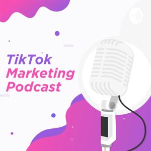 TikTok Marketing Podcast by TikTok Marketing Agency