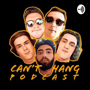 Can't Hang Podcast