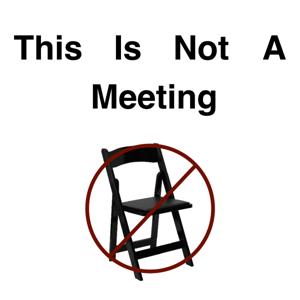 This Is Not A Meeting