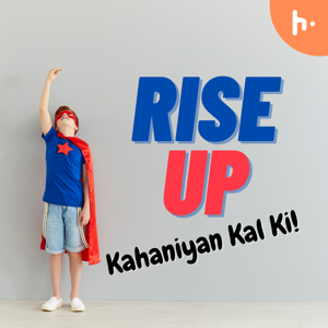 RISE UP: Kahaniyan Kal Ki