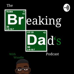 Breaking Dad’s Podcast