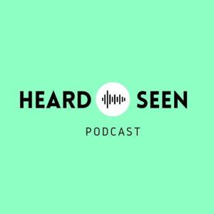 Heard And Seen Podcast