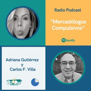 Mercadólogos Compulsivos con Adriana Gutiérrez y Carlos Fernando Villa
