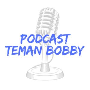 Podcast Teman Bobby