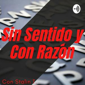 Sin Sentido y Con Razón