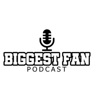 Biggest Fan Podcast