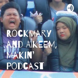 Rockmary and AIKEEM, Makin' Podcast