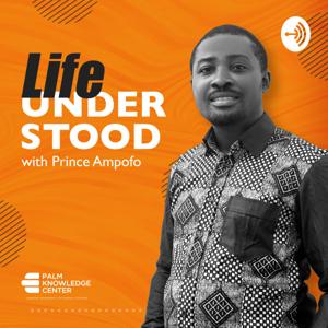 Life Understood with Prince Ampofo