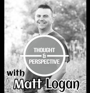 Thought & Perspective by Matt Logan Speaks