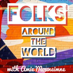 Folks Around The World with Amie Mouneimne