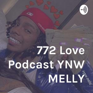 772 Love Podcast YNW MELLY