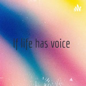 If life has voice
