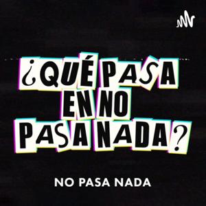 ¿Qué Pasa En No Pasa Nada?