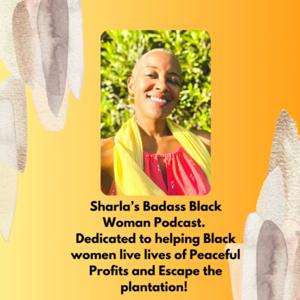 Sharla’s Badass Black Women podcast formerly Healing Racism in Schools