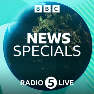 5 Live News Specials by BBC Radio 5 Live