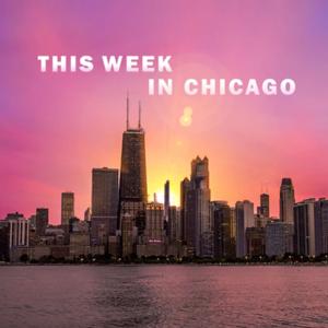 This Week in Chicago