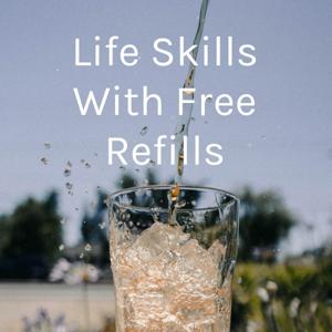 Life Skills With Free Refills