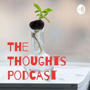 The Thoughts Podcast