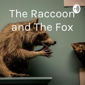 The Raccoon and The Fox