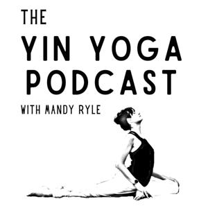 The Yin Yoga Podcast by Mandy L Ryle