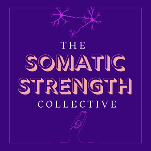 The Somatic Strength Collective (formerly The Yin Yoga Podcast)