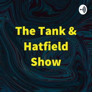 The Tank & Hatfield Show