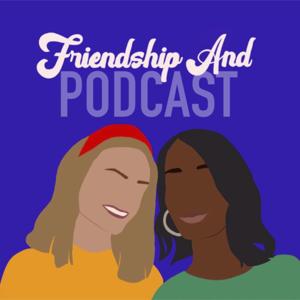 Friendship And Podcast