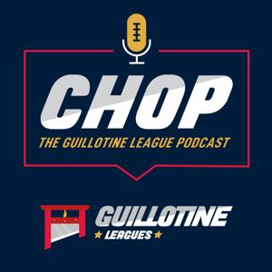 CHOP: The Guillotine League Podcast by Paul Charchian