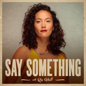 Say Something with Ria Hall