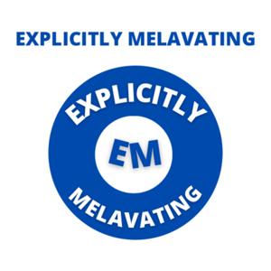 Explicitly Melavating.