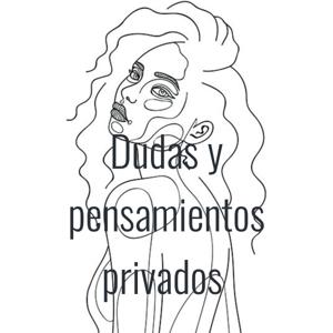 Dudas y pensamientos privados