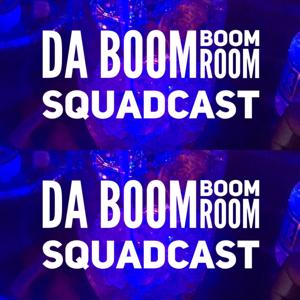 Da Boom Boom Room Squadcast