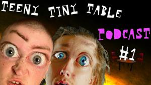 The Teeny Tiny Table Podcast