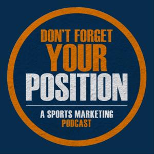 Don’t Forget Your Position: A Sports Marketing Podcast