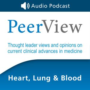 PeerView Heart, Lung & Blood CME/CNE/CPE Audio Podcast by PVI, PeerView Institute for Medical Education