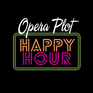 Opera Plot Happy Hour