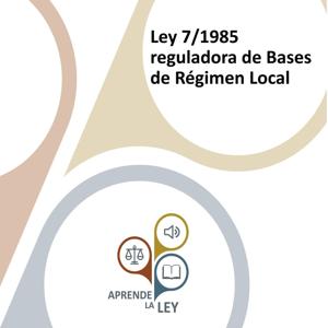 Ley 7/1985 reguladora de las Bases del Régimen Local