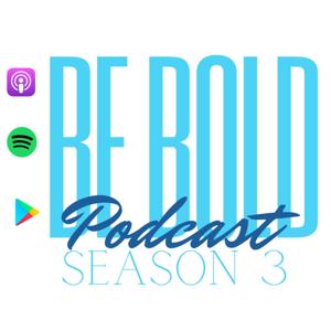 Be Bold Podcast