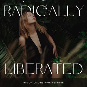 Radically Liberated - Empowerment für dein Human Design Experiment by Dr. Claudia Horn-Hofmann