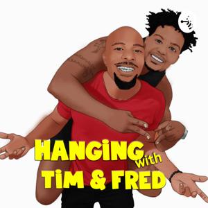 Hanging with Tim & Fred