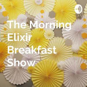 The Morning Elixir Breakfast Show