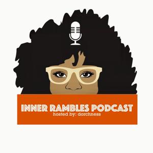 inner rambles podcast hosted by: Dorchness