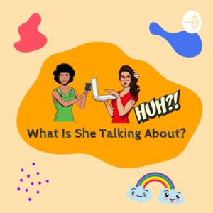 What in the world is she talking about?