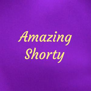 Amazing Shorty
