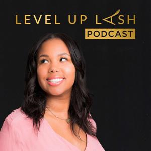 Level Up Lash Podcast