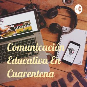 Comunicación Educativa En Cuarentena