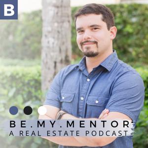 Be My Mentor: A Real Estate Podcast